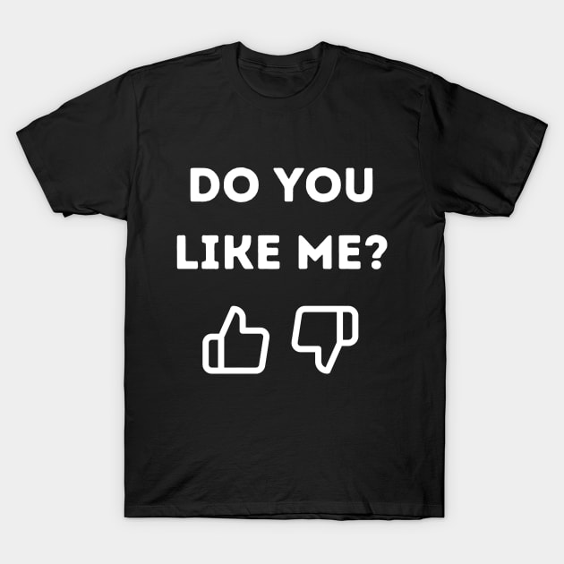 Do You Like Me Thumbs Up Thumbs Down T-Shirt by thehelloworld